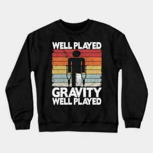 Well Played Gravity Funny Broken Ley Get Well Soon Crewneck Sweatshirt